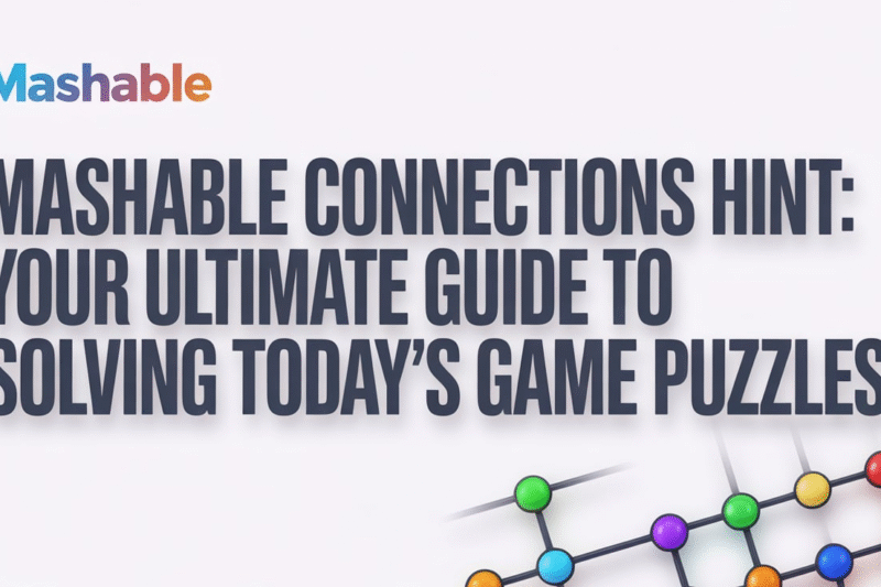 Mashable Connections Hint: Your Ultimate Guide to Solving Today’s Game Puzzles